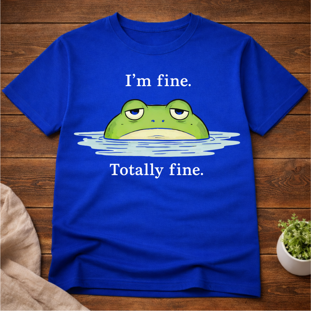 I'm Fine Totally Fine Frog T-Shirt
