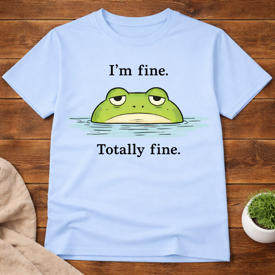 I'm Fine Totally Fine Frog T-Shirt