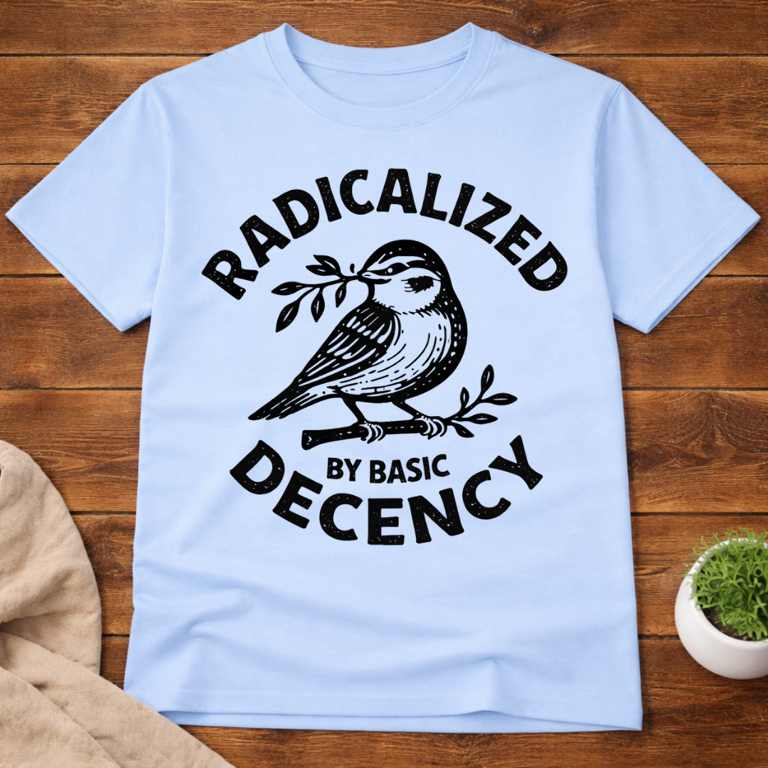 Radicalized By Basic Decency T-Shirt