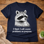 I Think I Will Cause Problems T-Shirt