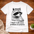 I Think I Will Cause Problems T-Shirt
