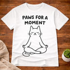 Paws for A Moment T-Shirt