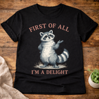 First of All I'm A Delight Raccon T-Shirt
