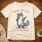 First of All I'm A Delight Raccon T-Shirt