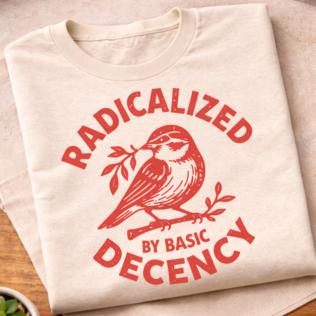 Radicalized By Basic Decency T-Shirt