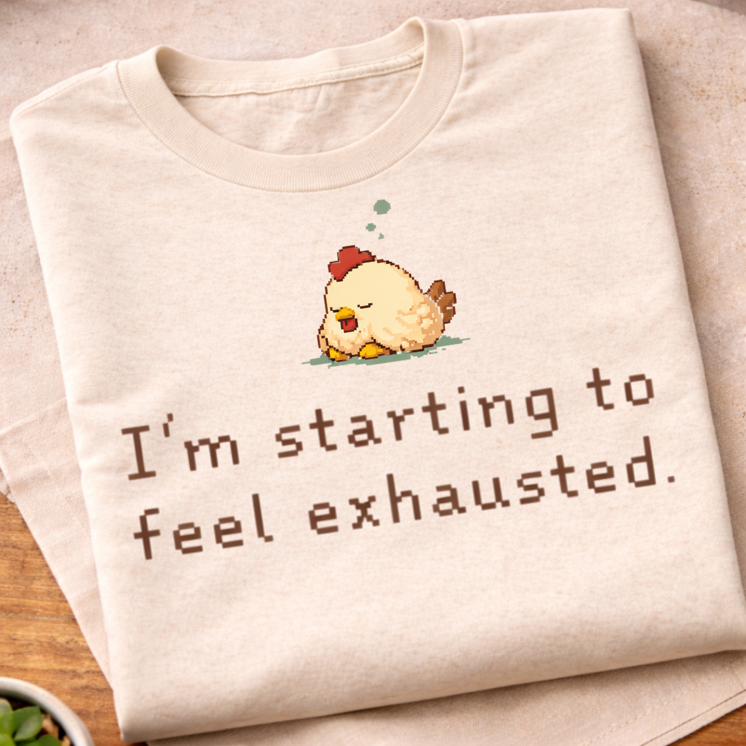 I'm Starting To Feel Exhausted T-Shirt