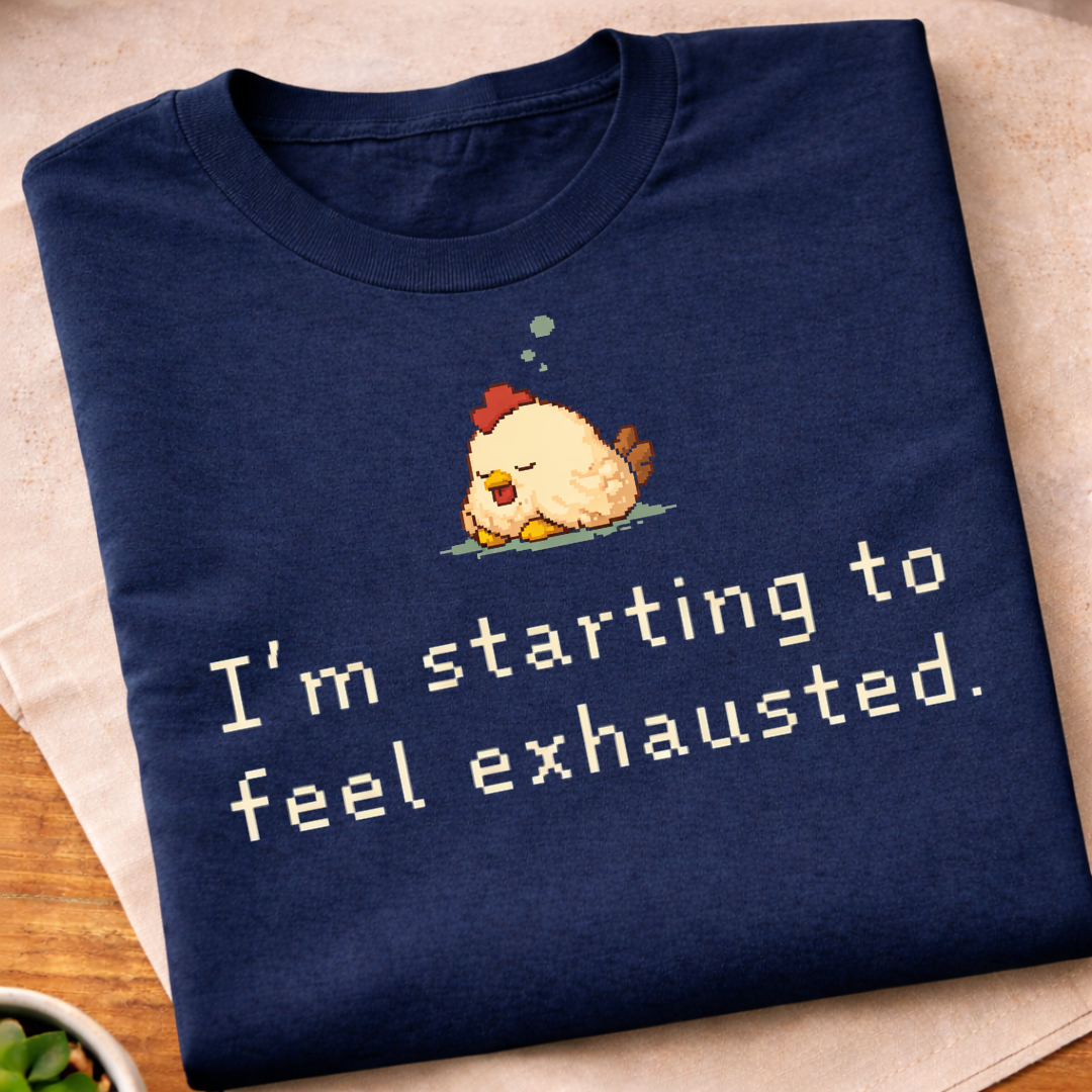 I'm Starting To Feel Exhausted T-Shirt