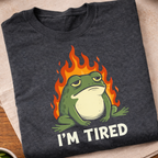 I'm Tired T-Shirt