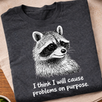I Think I Will Cause Problems T-Shirt