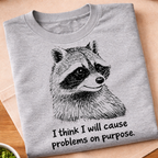 I Think I Will Cause Problems T-Shirt