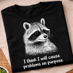 I Think I Will Cause Problems T-Shirt