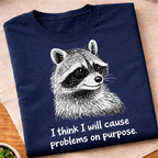 I Think I Will Cause Problems T-Shirt