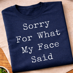 My Face Said T-Shirt