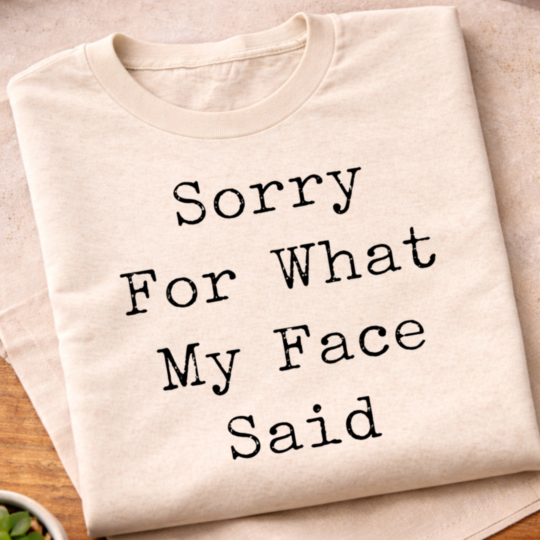My Face Said T-Shirt