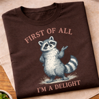 First of All I'm A Delight Raccon T-Shirt