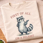 First of All I'm A Delight Raccon T-Shirt