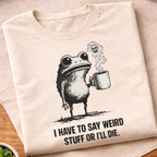 Say Weird Stuff T-Shirt