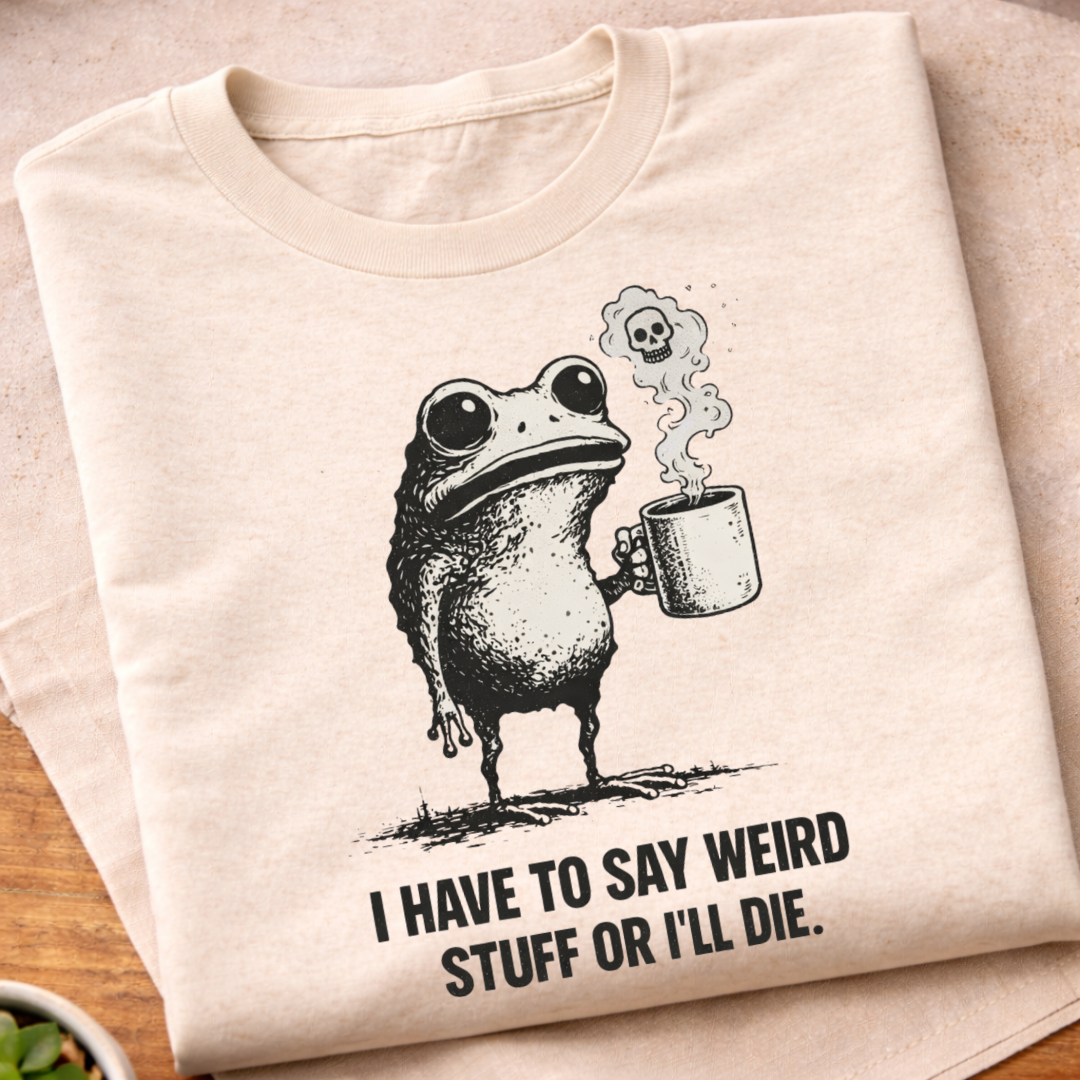 Say Weird Stuff T-Shirt