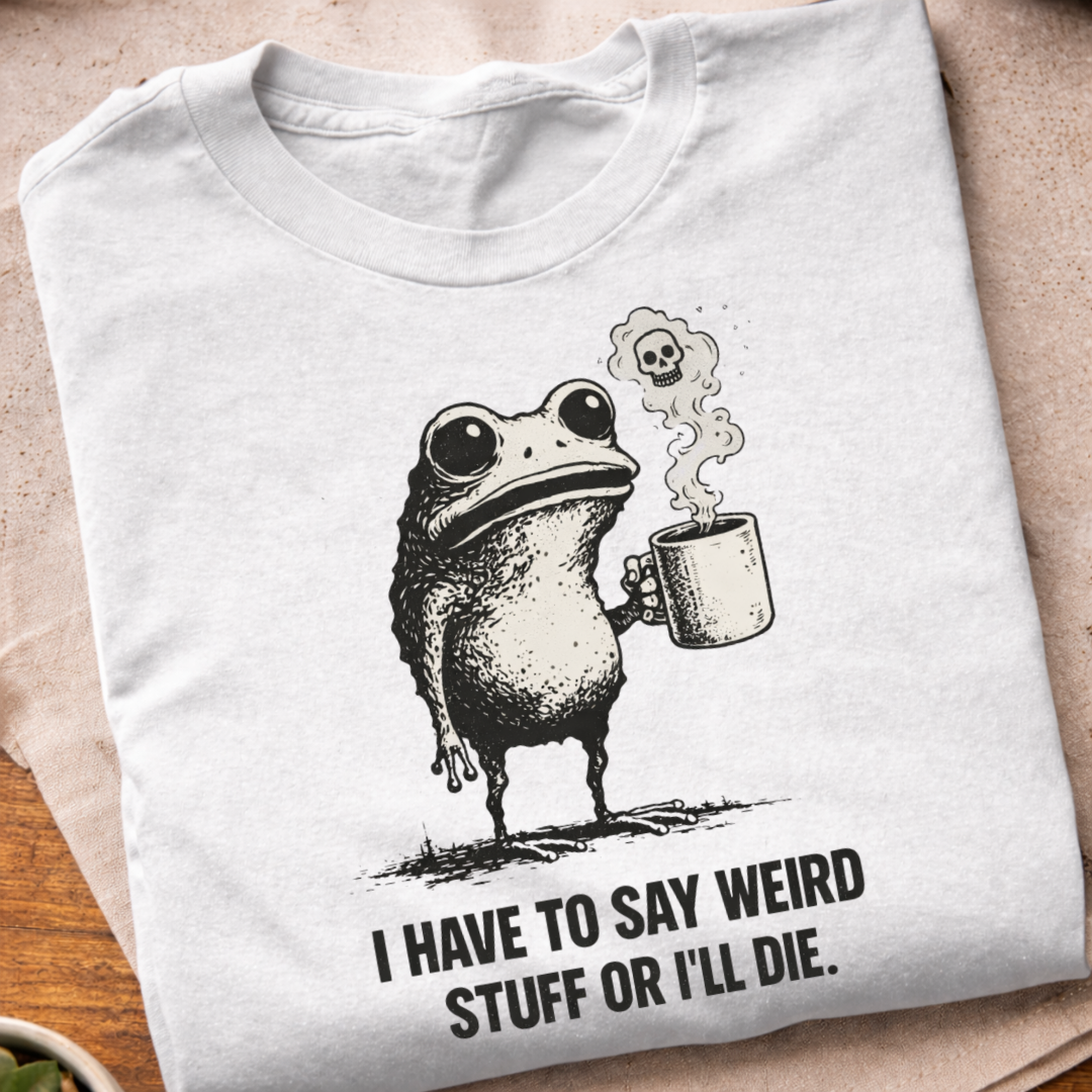Say Weird Stuff T-Shirt
