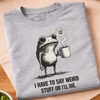 Say Weird Stuff T-Shirt