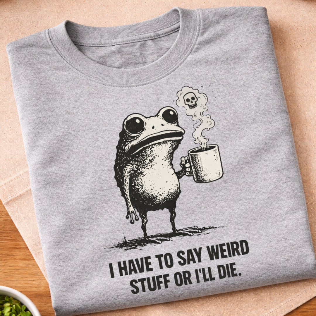Say Weird Stuff T-Shirt