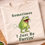 I Just Be Fartin' T-Shirt