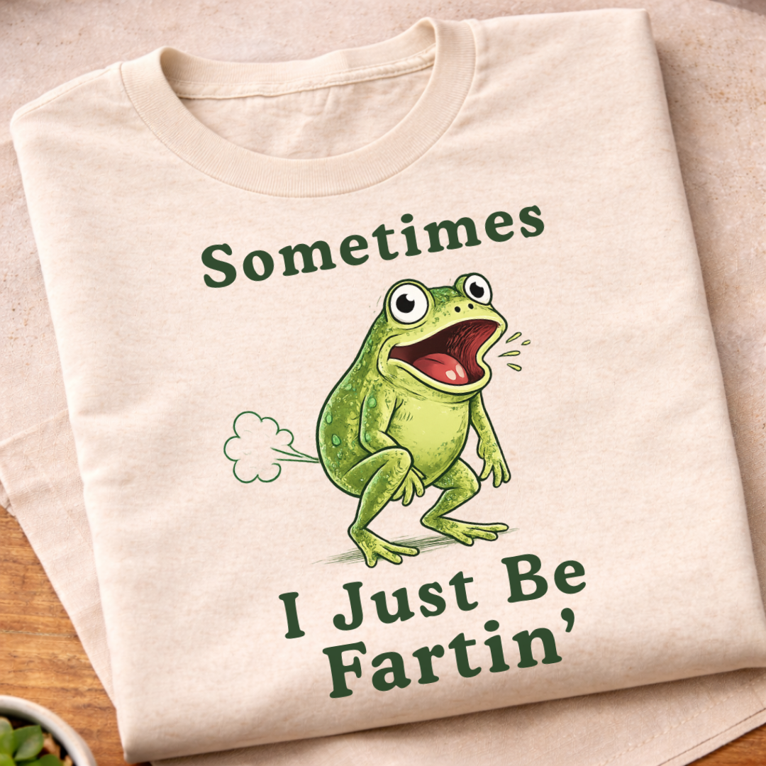 I Just Be Fartin' T-Shirt