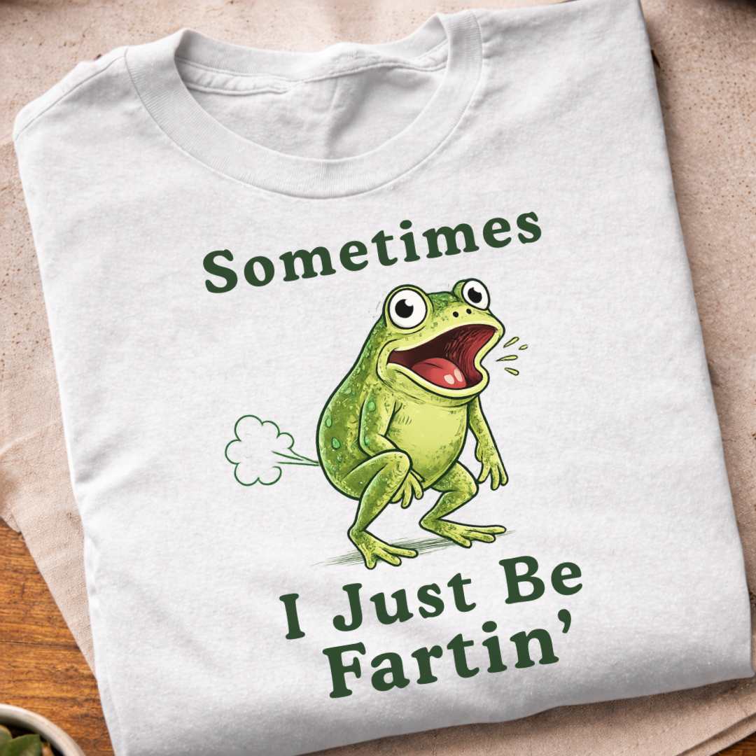 I Just Be Fartin' T-Shirt
