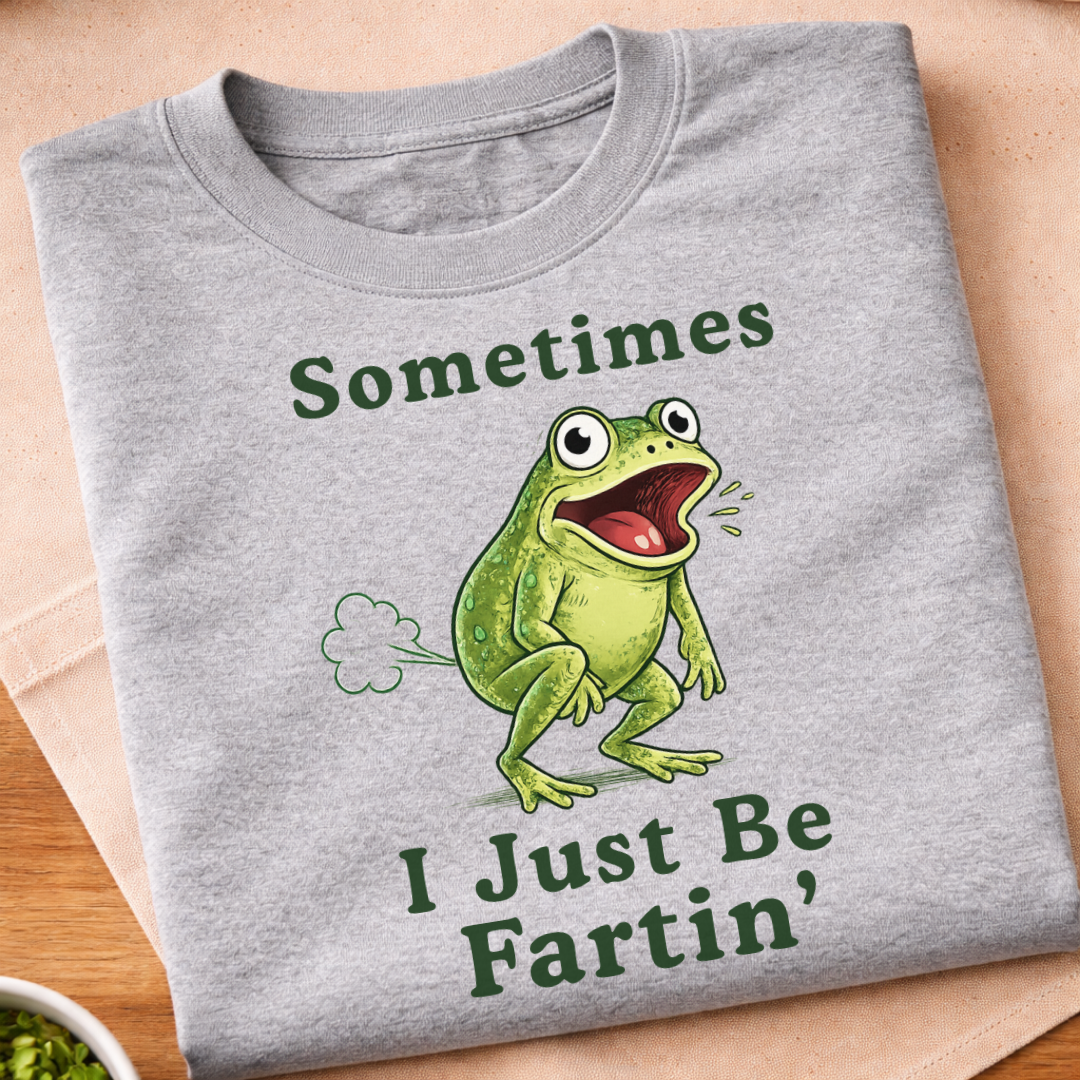 I Just Be Fartin' T-Shirt