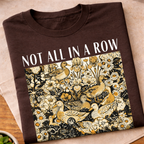 Not All In A Row T-Shirt
