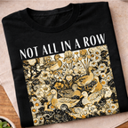 Not All In A Row T-Shirt