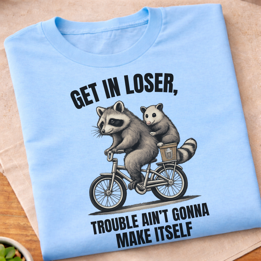 Get In Loser T-Shirt