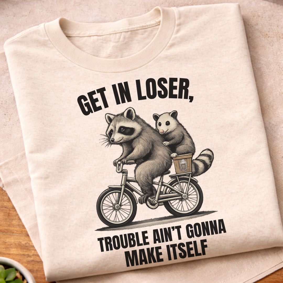 Get In Loser T-Shirt