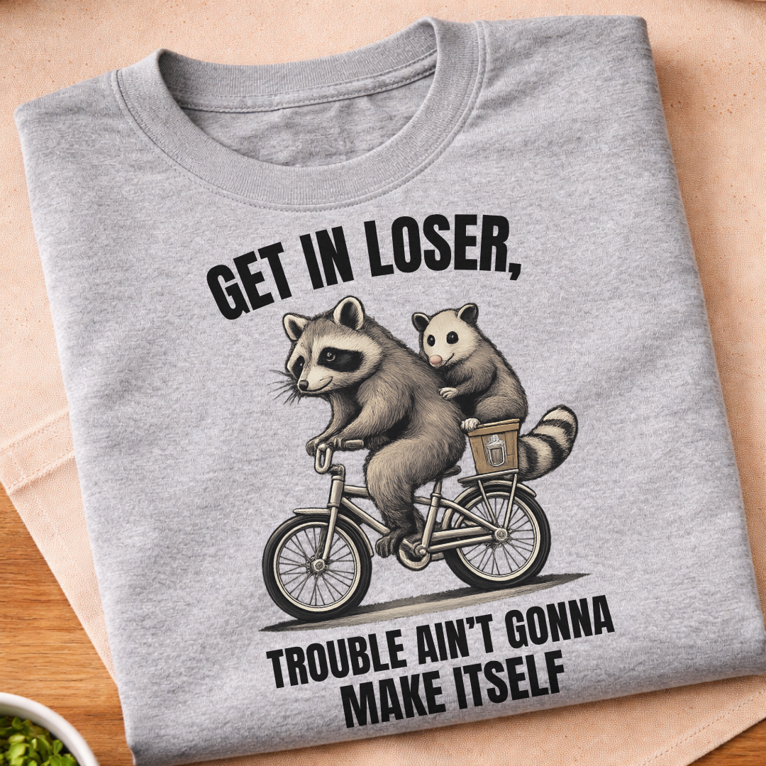 Get In Loser T-Shirt