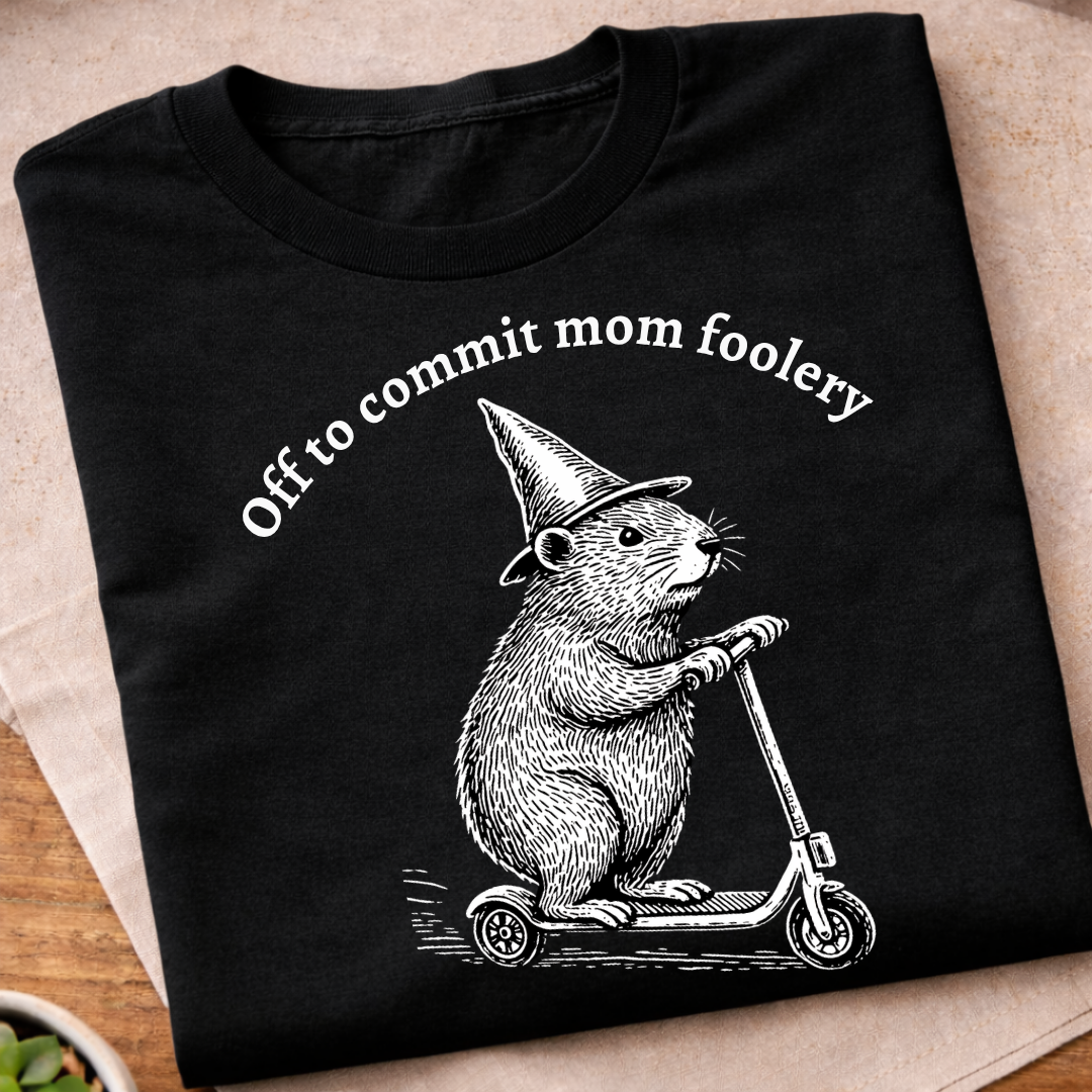 Off to Commit Mom Foolery T-Shirt