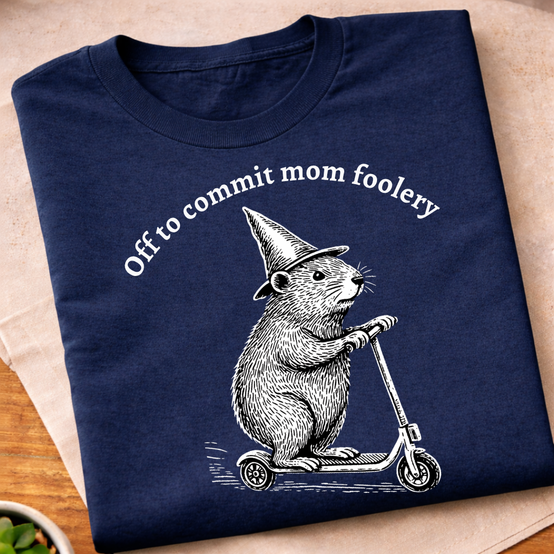 Off to Commit Mom Foolery T-Shirt