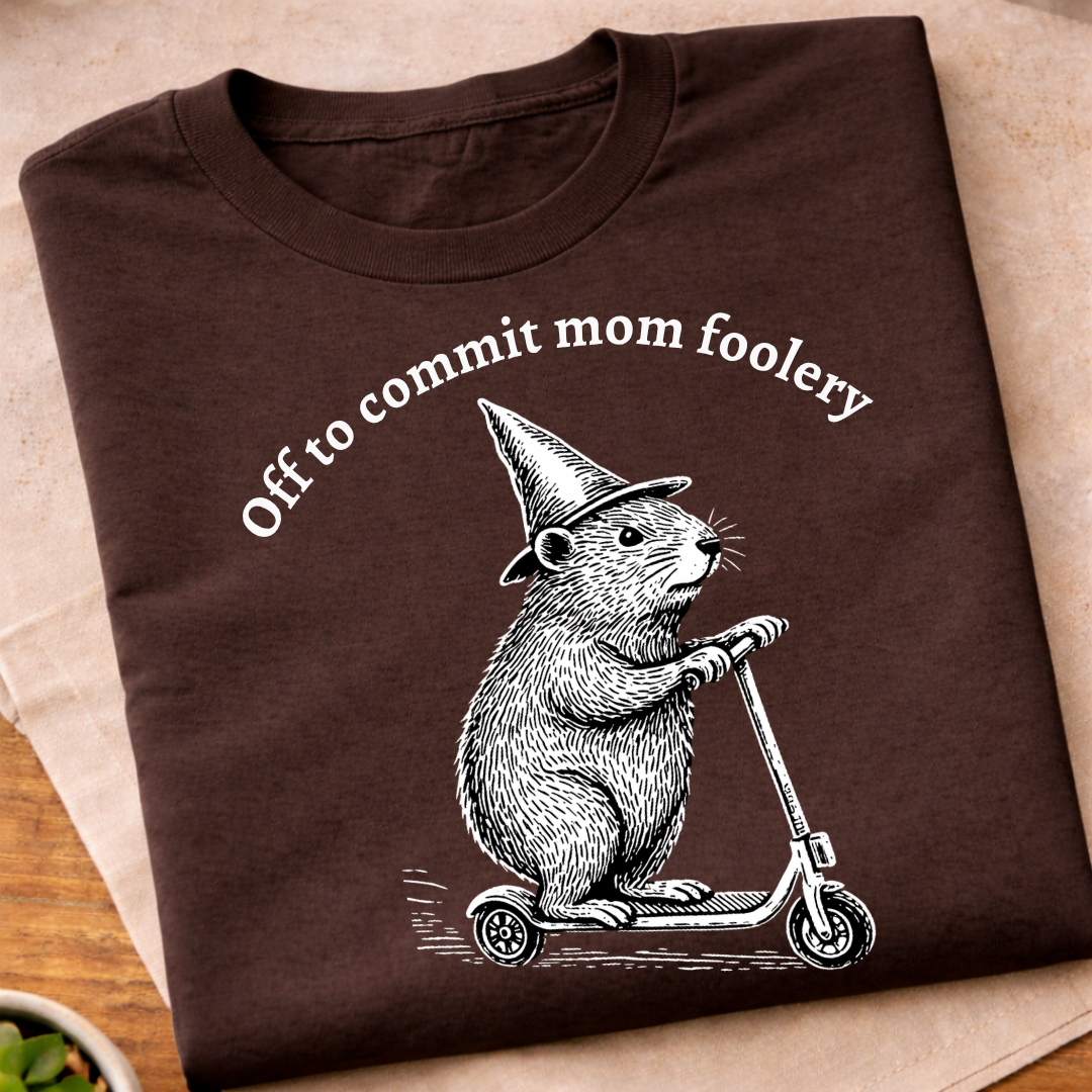 Off to Commit Mom Foolery T-Shirt