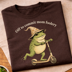 Off to Commit Mom Foolery T-Shirt