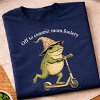 Off to Commit Mom Foolery T-Shirt