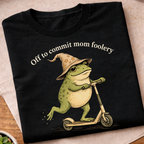 Off to Commit Mom Foolery T-Shirt