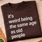 Weird Old People T-Shirt