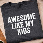 Awesome Like My Kids T-Shirt