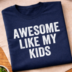 Awesome Like My Kids T-Shirt
