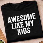 Awesome Like My Kids T-Shirt