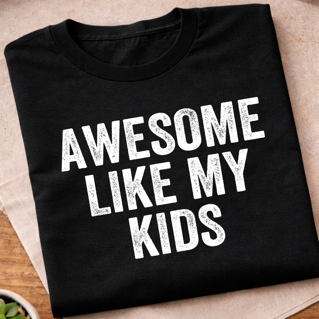 Awesome Like My Kids T-Shirt