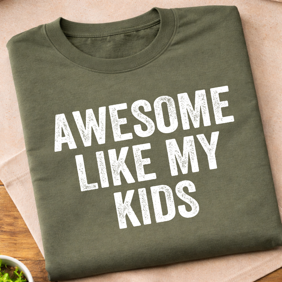 Awesome Like My Kids T-Shirt