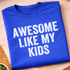 Awesome Like My Kids T-Shirt
