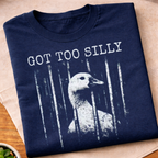 Got Too Silly T-Shirt