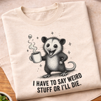 I Have To Say Weird Stuff T-Shirt