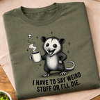 I Have To Say Weird Stuff T-Shirt